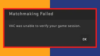 How To Fix Matchmaking Failed VAC was unable to verify your game session