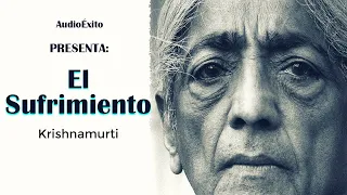 El Sufrimiento | Jiddu Krishnamurti