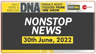 DNA: Non-Stop News; June 30, 2022 | Hindi News | Nonstop Speed News