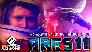 ARES 11 - IN SPACE, AIR IS YOUR MOST PRECIOUS CARGO | Full SCI FI Movie HD