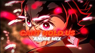 Anime Mix  -「 AMV 」- Cant Hold Us Remix