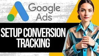 How to Set up Google Ads Conversion Tracking in Google Tag Manager | Full Tutorial 2024