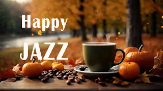 Happy Jazz ☕ Gentle Morning Jazz Coffee and October Bossa Nova Piano for Positive Moods