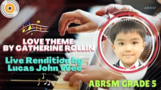 ABRSM Grade 5 Piano 2022 - 2023 Love Theme by Catherine Rollin - Live Rendition by Lucas John Wee, 5