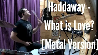 Haddaway - What is Love | Ankhagram | Drum Cover by Ilya Pylaev | Metal version