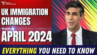 Everything You Need To Know About The Upcoming UK Immigration Changes In April 2024 ~ UK Immigration