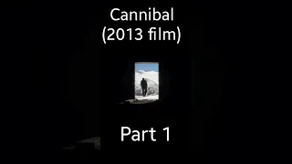 Cannibal (2013 film) Part 1