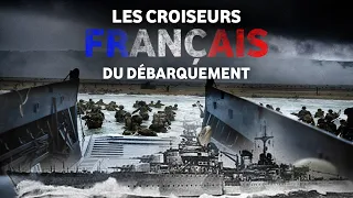 Les croiseurs français du Débarquement. 6 juin 1944.