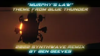 Murphy's Law - Blue Thunder Theme - 2022 SynthWave Remix by Ben Geeves  - Arthur B Rubinstein