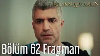 İstanbullu Gelin 62. Bölüm Fragman