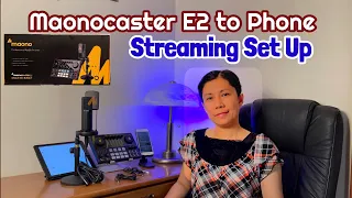 Maonocaster E2 to Phone for Podcasting or Streaming Set Up