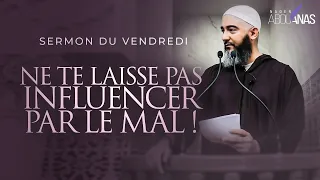 NE TE LAISSE PAS INFLUENCER PAR LE MAL ! - NADER ABOU ANAS