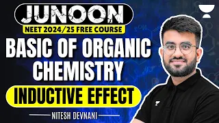 Basics of Organic Chemistry | Inductive Effect | Junoon for NEET 2024 | Nitesh Devnani