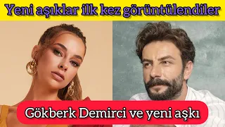 Gökberk Demirci and his new girlfriend were seen for the first time