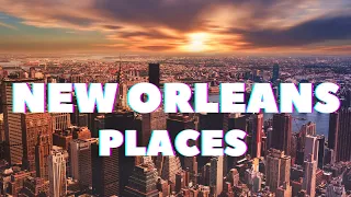 Top 10 Places to visit in New Orleans, Louisiana 2023 - New Orleans LA Travel Guide 2023