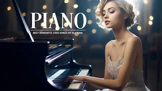 Classical Piano Pieces: 100 Most Beautiful Melodies In History - Best Love Songs of All Time