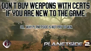 For the love of all things good and holy don't buy weapons with certs if you are new to Planetside!