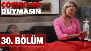 Çocuklar Duymasın 30. Bölüm