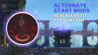 | Alternate Start Mods | New Ways to Play Skyrim ✧˖°.