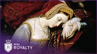 The Scandalous Execution Of Queen Anne Boleyn | Lovers Who Changed History | Real Royalty