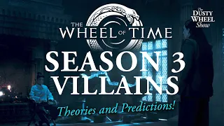 Wheel of Time Season 3 Villains! Predictions and Theories LIVE!