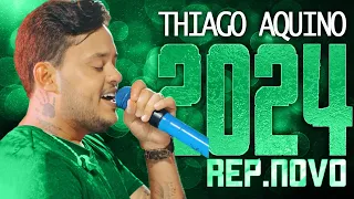 THIAGO AQUINO 2024 ( REPERTÓRIO NOVO 2024 ) CD NOVO - MÚSICAS NOVAS