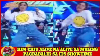 KIM CHIU ALIVE NA ALIVE SA MULING PAGBABALIK SA ITS SHOWTIME