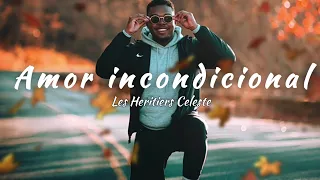 Les Heritiers Celeste - Amour Inconditinnel (tradução) Música gospel em francês