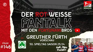 Abgeklärt | Fortuna Düsseldorf : Greuther Fürth | Vorschau 30. Spieltag 23/24 | Fantalk #146