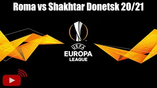 Roma vs Shakhtar Donetsk Live 🔴 | Europa League Round of 16 Simulation 20/21 11/3/2021