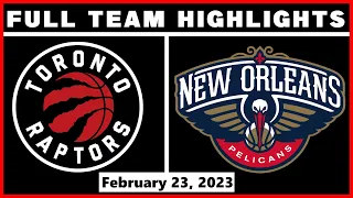 Toronto Raptors vs New Orleans Pelicans - Feb 23, 2023