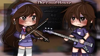 The Loud house alternate universe au react to original (ᴏʀɪɢɪɴᴀʟ)✨
