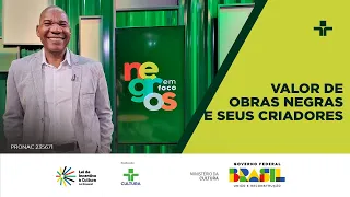 Negros em Foco | Valor de Obras Negras e Seus Criadores | 14/05/2024