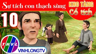 SỰ TÍCH CON THẠCH SÙNG - Phần 10 | Kho Tàng Phim Cổ Tích 3D - Cổ Tích Việt Nam Mới Nhất 2023