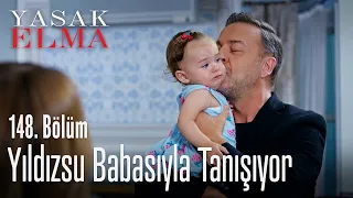 Yıldızsu babasıyla tanışıyor - Yasak Elma 148. Bölüm