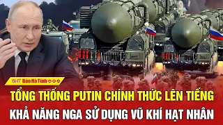 Toàn cảnh chiến sự Ukraine: Tổng thống Putin lên tiếng về khả năng Nga sử dụng vũ khí hạt nhân