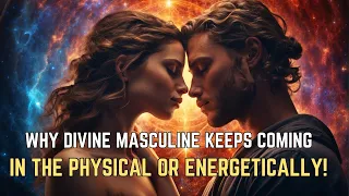 Why DIVINE MASCULINE Keeps Coming in the Physical or Energetically 🔥 Twin Flame