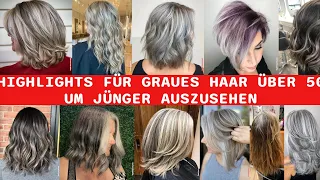 20 Wunderschöne Highlights Für Graues Haar Über 50, Damit Es Jünger Aussieht