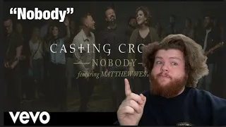 Casting Crowns “Nobody” ft Mathew West (Reaction)