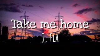 Take me Home - JFla (Lyrics)