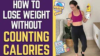 LOSE WEIGHT Without Counting Calories In A CALORIE DEFICIT DIET