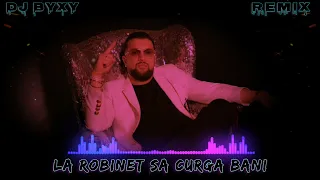 Tzanca Uraganu❌La Robinet Să Curga Bani❌Remix DJ BYXY🔊