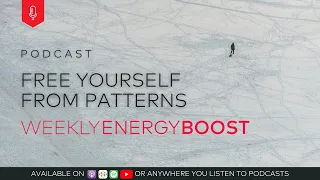 Free Yourself From Patterns | Weekly Energy Boost