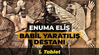 Enuma Eliş - Babil Yaratılış Destanı | 1. Tablet