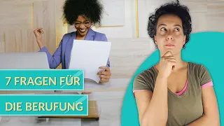 Mit diesen 7 Fragen findest du deine Berufung!