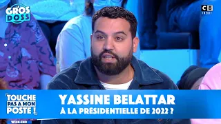 Yassine Belattar à la présidentielle de 2022 ? Il répond dans TPMP !