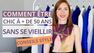 COMMENT ÊTRE CHICI A 50 ANS ou + SANS  SE VIEILLIR ? ⎮ Conseils style ❤️