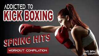 Addicted To Kick Boxing Spring Nonstop Hits for Fitness & Workout  140 Bpm / 32 Count)