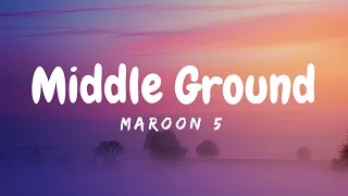 Maroon 5 - Middle Ground (Lyrics Video)