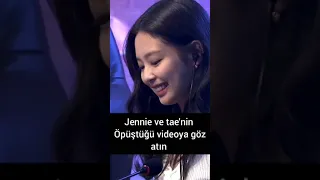 jennie ve tae'nin öpüştüğü videoya göz atın